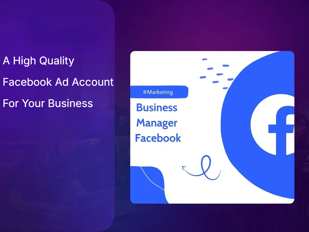 A High Quality Facebook Ad Account For Your Business