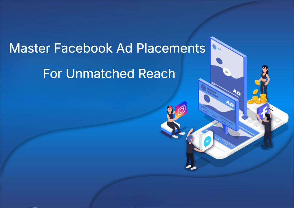 Master Facebook Ad Placements For Unmatched Reach