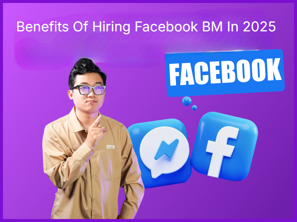 Benefits Of Hiring Facebook BM In 2025 PrimeX Agency