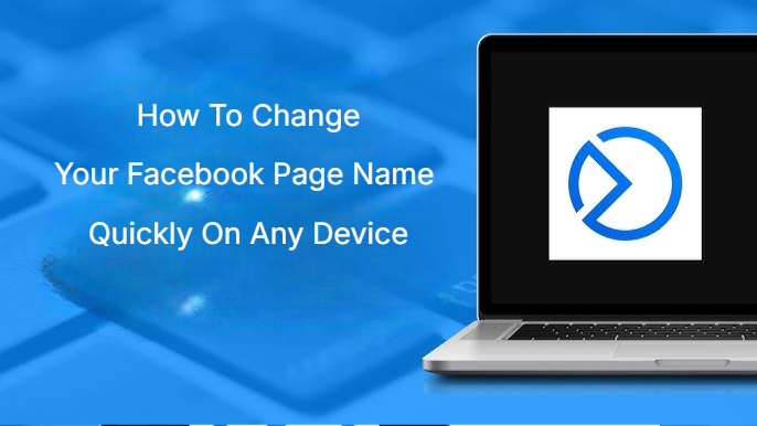 How To Change Your Facebook Page Name Quickly On Any Device
