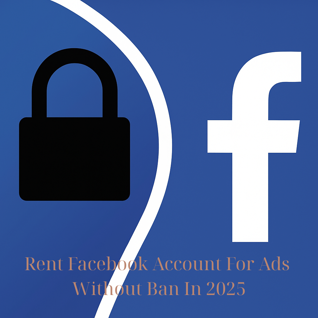 Rent Facebook Account For Ads Without Ban In 2025