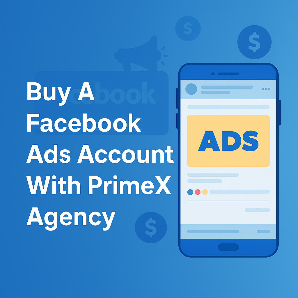 Buy A Facebook Ads Account With PrimeX Agency