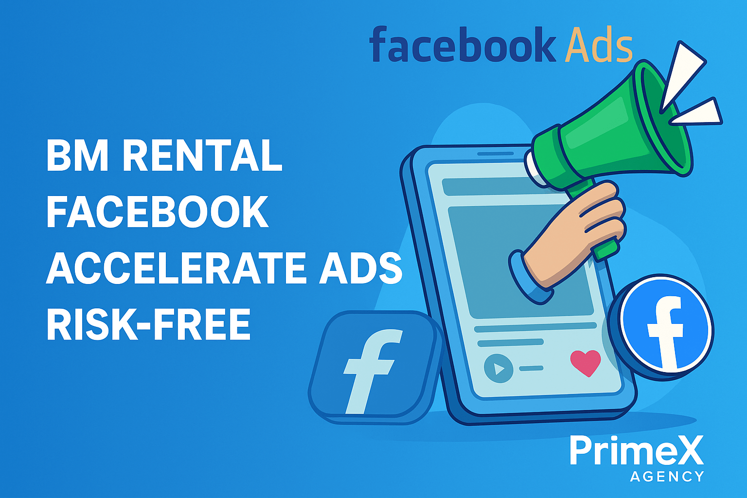 BM Rental Facebook Accelerate Ads Risk-Free With PrimeX Agency