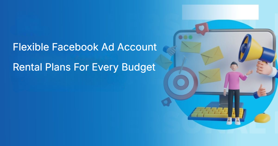 Flexible Facebook Ad Account Rental Plans For Every Budget