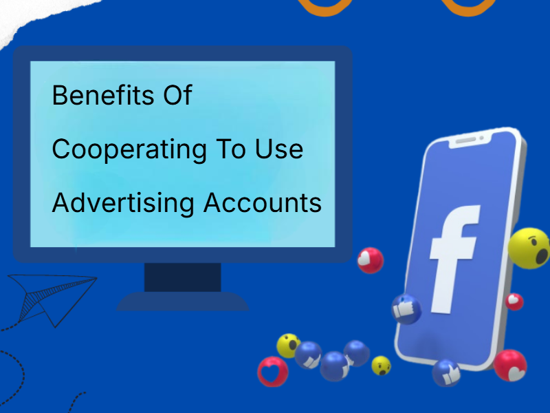 Benefits Of Cooperating To Use Advertising Accounts At PrimeX Agency