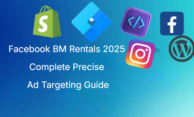 Facebook BM Rentals 2025 Complete Precise Ad Targeting Guide