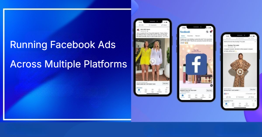 Running Facebook Ads Across Multiple Platforms