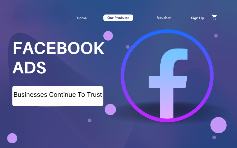 Why Many Businesses Continue To Trust Facebook Advertising Services