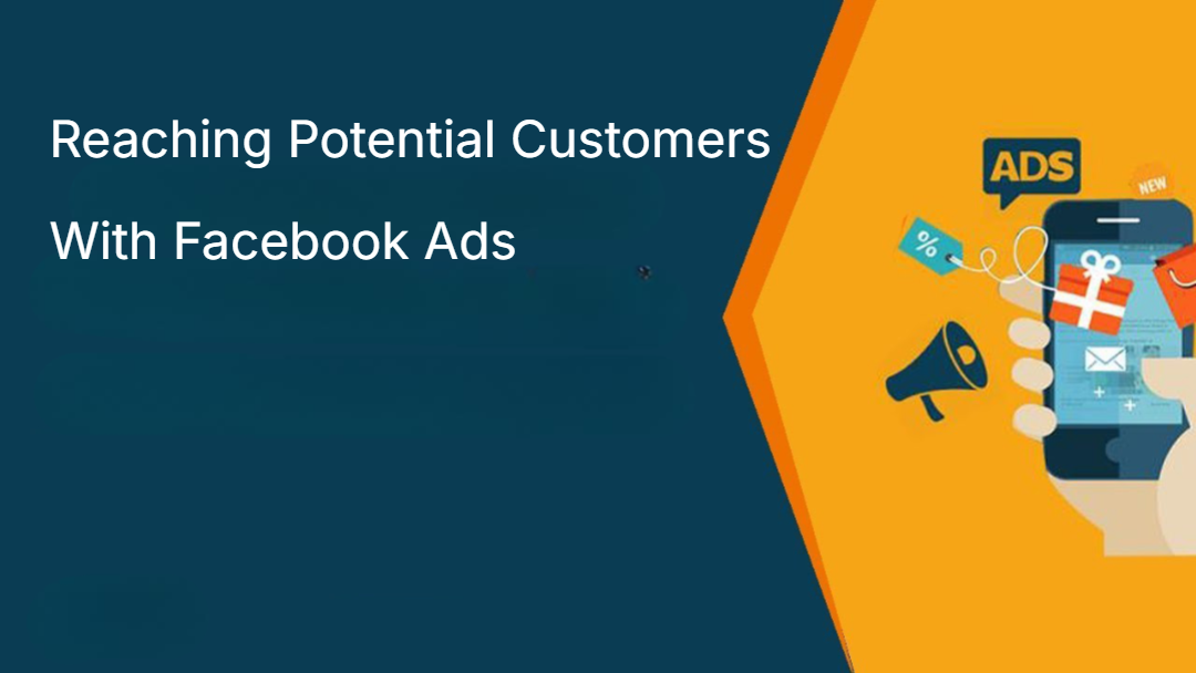 Reaching Potential Customers With Facebook Ads