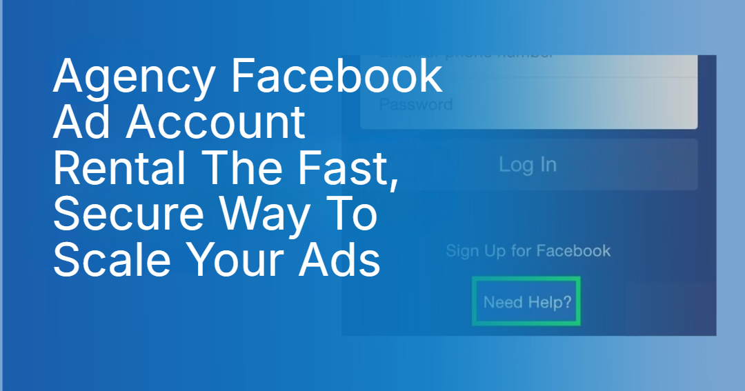 Agency Facebook Ad Account Rental The Fast, Secure Way To Scale Your Ads